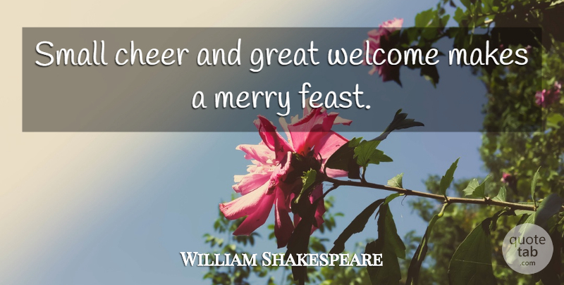 William Shakespeare Quote About Thanksgiving, Cheer, Holiday: Small Cheer And Great Welcome...