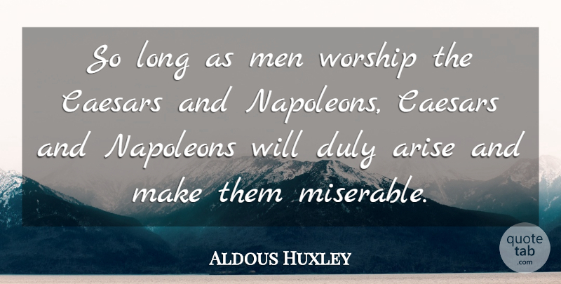 Aldous Huxley Quote About Men, Long, Political: So Long As Men Worship...