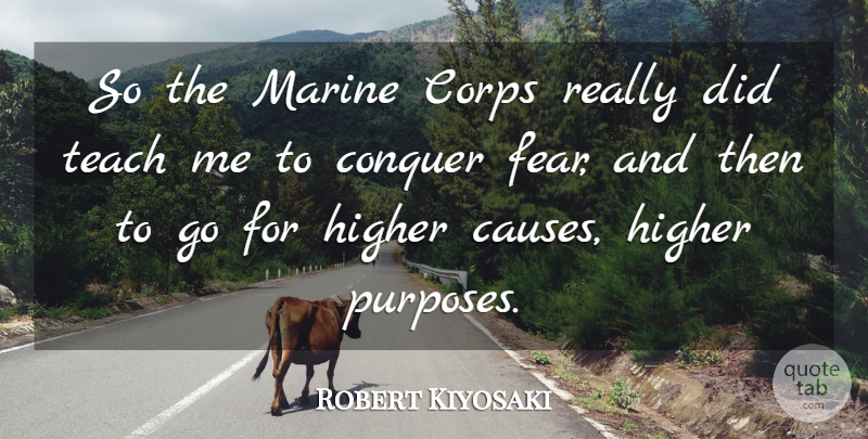 Robert Kiyosaki Quote About Marine, Purpose, Causes: So The Marine Corps Really...