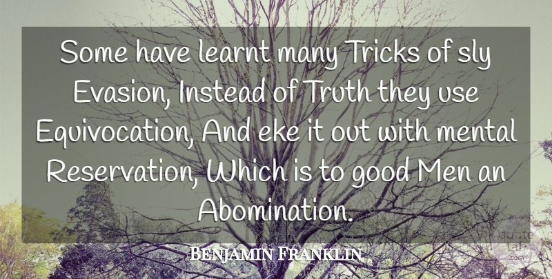 Benjamin Franklin Quote About Attitude, Good, Instead, Learnt, Mental: Some Have Learnt Many Tricks...