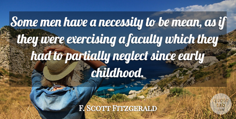 F. Scott Fitzgerald Quote About Mean, Exercise, Men: Some Men Have A Necessity...