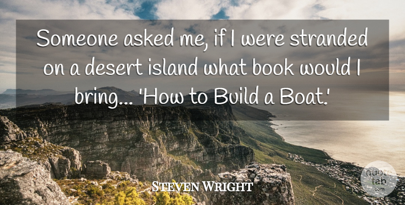 Steven Wright Quote About Book, Islands, Desert: Someone Asked Me If I...