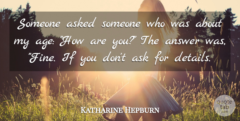 Katharine Hepburn Quote About Answer, Asked: Someone Asked Someone Who Was...