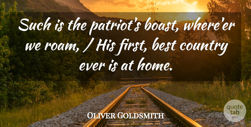 Oliver Goldsmith Quote About Best, Country: Such Is The Patriots Boast...