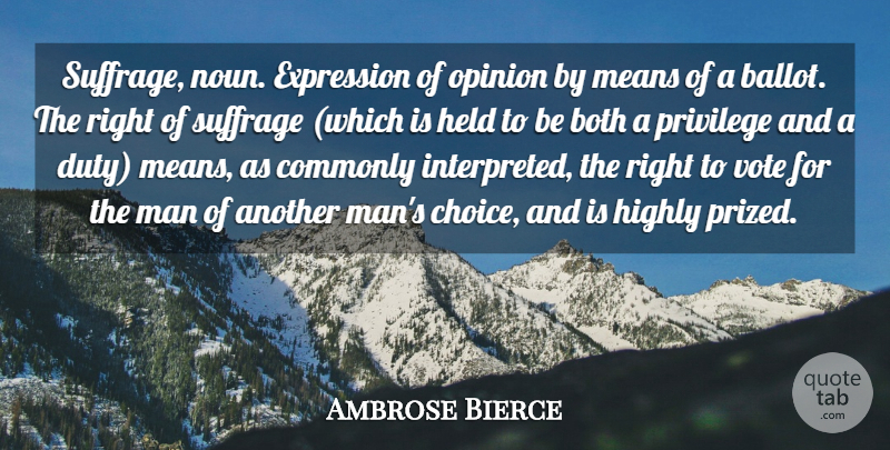 Ambrose Bierce Quote About Mean, Men, Expression: Suffrage Noun Expression Of Opinion...