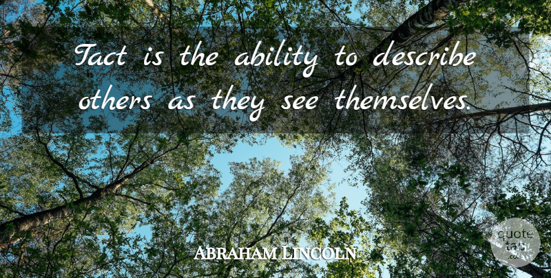 Abraham Lincoln Quote About Motivational, Leadership, Inspiration: Tact Is The Ability To...