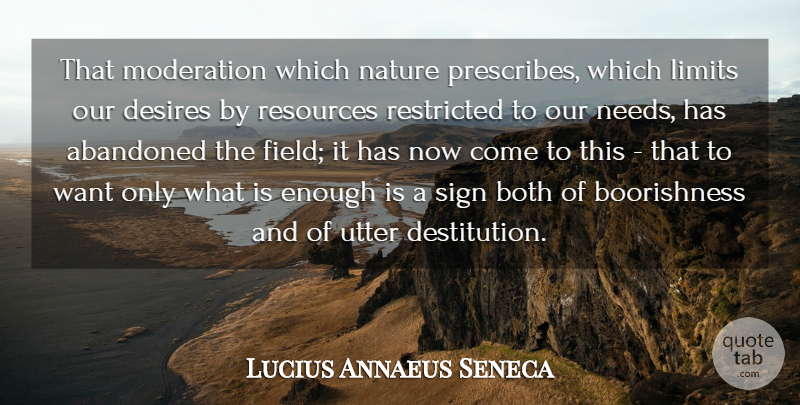 Lucius Annaeus Seneca Quote About Abandoned, Both, Desires, Limits, Moderation: That Moderation Which Nature Prescribes...