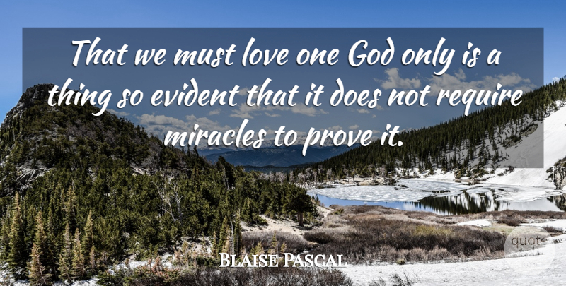 Blaise Pascal Quote About Miracle, Doe, Prove It: That We Must Love One...