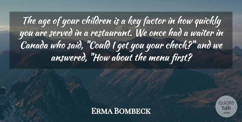 Erma Bombeck Quote About Baby, Children, Kids: The Age Of Your Children...