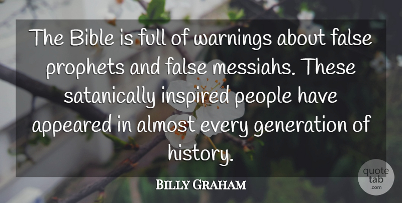 Billy Graham Quote About Almost, Appeared, False, Full, History: The Bible Is Full Of...