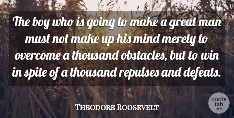 Theodore Roosevelt Quote About Wisdom, Failure, Winning: The Boy Who Is Going...