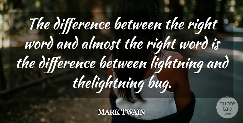 Mark Twain Quote About Almost, Difference, Lightning, Word: The Difference Between The Right...