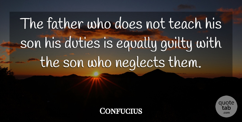 Confucius Quote About Fathers Day, Son, Fatherhood: The Father Who Does Not...