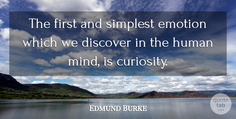 Edmund Burke Quote About Emotional, Curiosity, Mind: The First And Simplest Emotion...