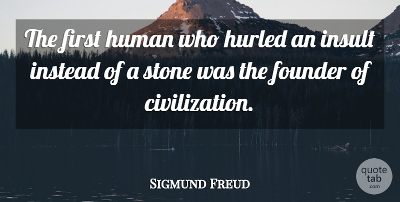 Sigmund Freud Quote About Inspirational, Anger, Civilization: The First Human Who Hurled...