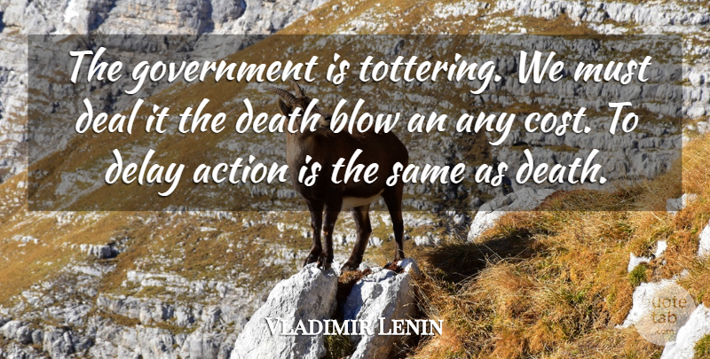 Vladimir Lenin Quote About Blow, Government, Cost: The Government Is Tottering We...