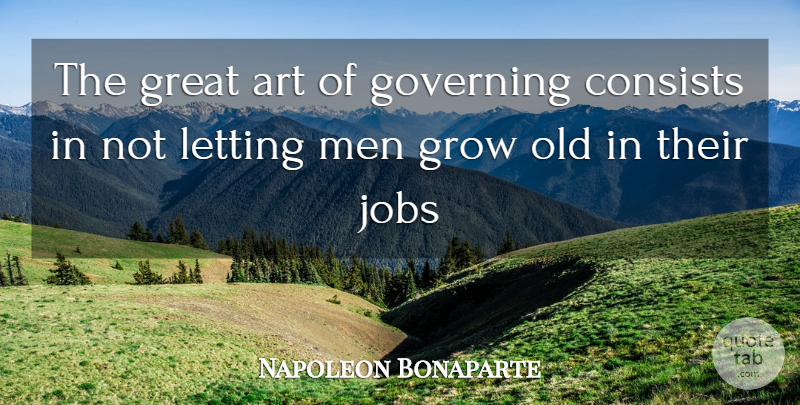 Napoleon Bonaparte Quote About Art, Jobs, Power: The Great Art Of Governing...