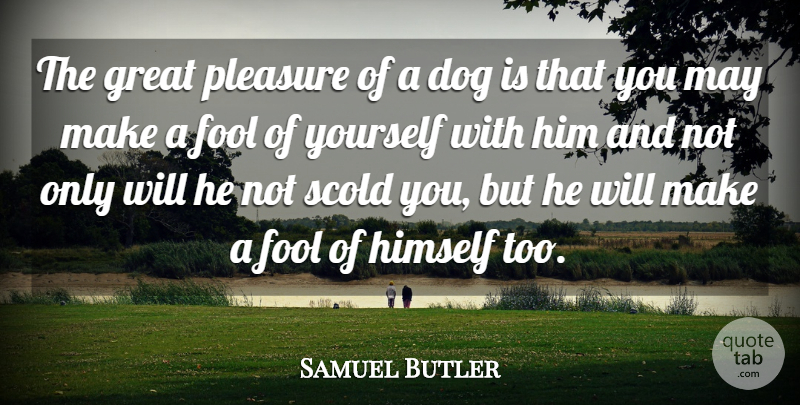 Samuel Butler Quote About Dog, Humorous, Animal: The Great Pleasure Of A...