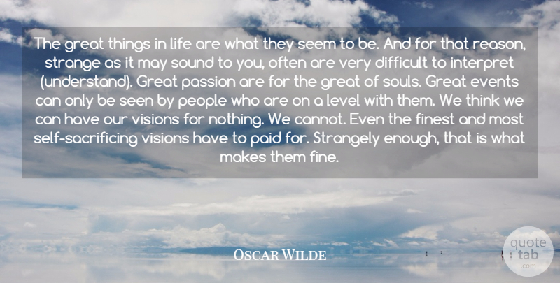 Oscar Wilde Quote About Passion, Sacrifice, Thinking: The Great Things In Life...
