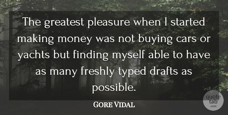 Gore Vidal Quote About Finding The One, Car, Literature: The Greatest Pleasure When I...