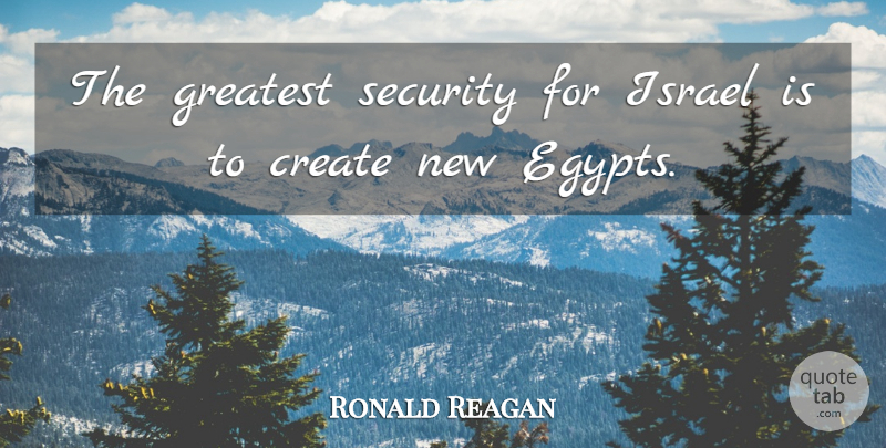 Ronald Reagan Quote About Israel, Egypt, Politics: The Greatest Security For Israel...