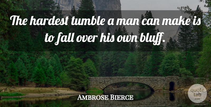 Ambrose Bierce Quote About Wisdom, Clever, Lying: The Hardest Tumble A Man...