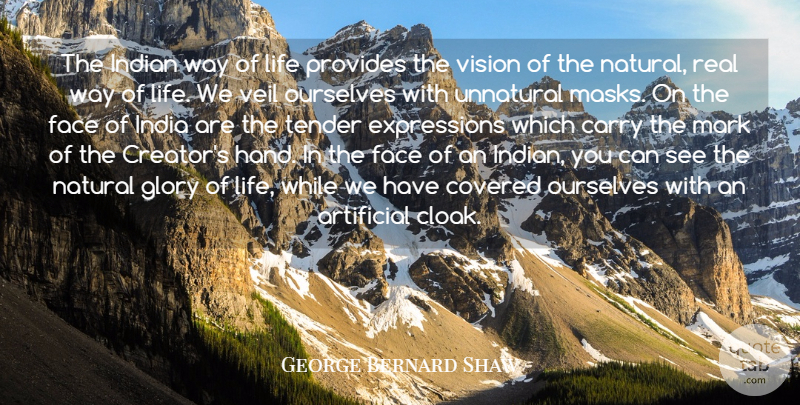 George Bernard Shaw Quote About Real, Expression, Hands: The Indian Way Of Life...