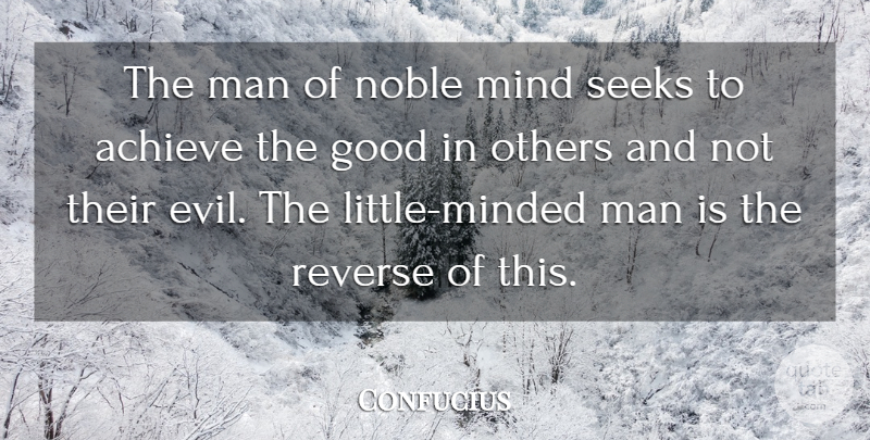 Confucius Quote About Men, Evil, Mind: The Man Of Noble Mind...