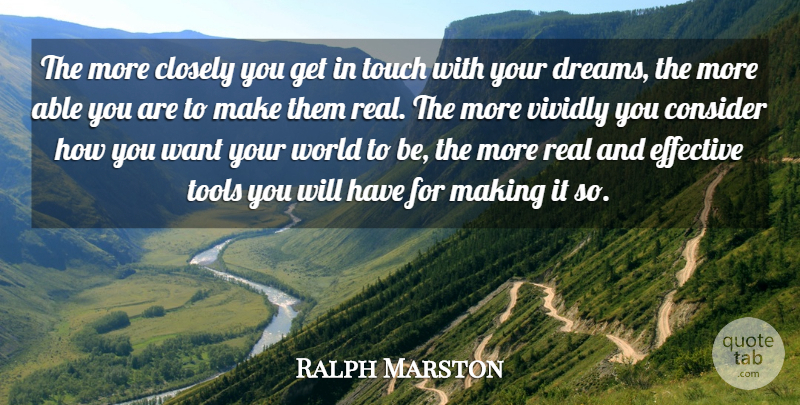 Ralph Marston Quote About Closely, Consider, Dreams, Effective: The More Closely You Get...
