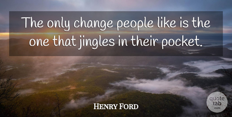 Henry Ford Quote About Change, People: The Only Change People Like...