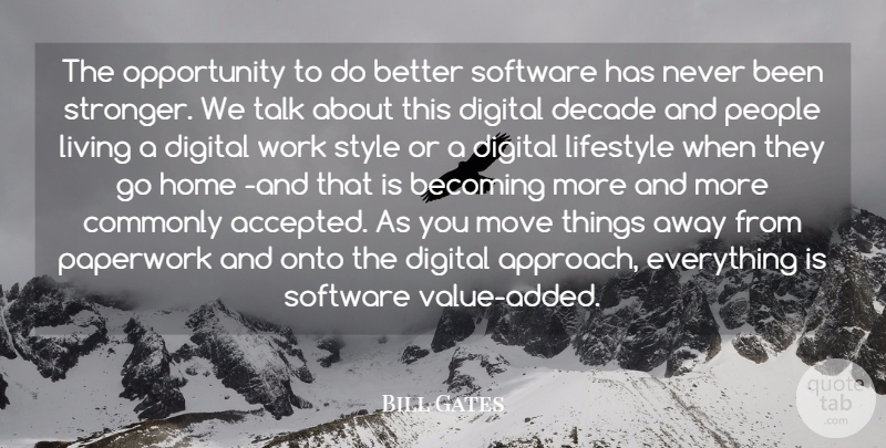 Bill Gates Quote About Becoming, Commonly, Decade, Digital, Home: The Opportunity To Do Better...