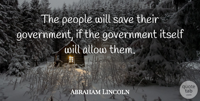 Abraham Lincoln Quote About Sea, Government, People: The People Will Save Their...