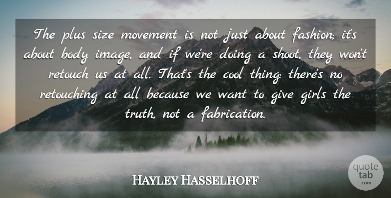 Hayley Hasselhoff Quote About Girl, Fashion, Giving: The Plus Size Movement Is...