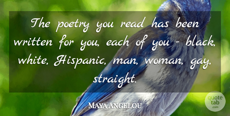 Maya Angelou Quote About Gay, Men, White: The Poetry You Read Has...