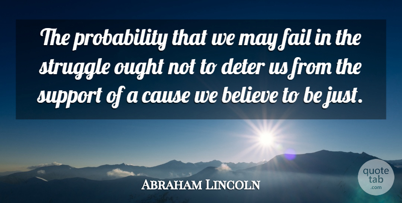Abraham Lincoln Quote About Inspirational, Motivational, Perseverance: The Probability That We May...
