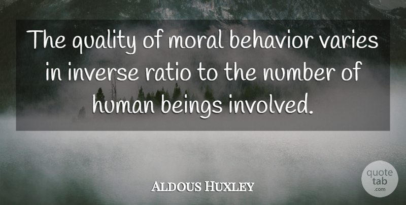 Aldous Huxley Quote About Moral Behavior, Numbers, Quality: The Quality Of Moral Behavior...