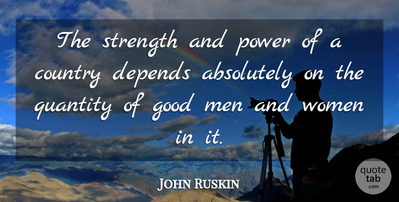 John Ruskin Quote About Strength, Country, Dont Give Up: The Strength And Power Of...