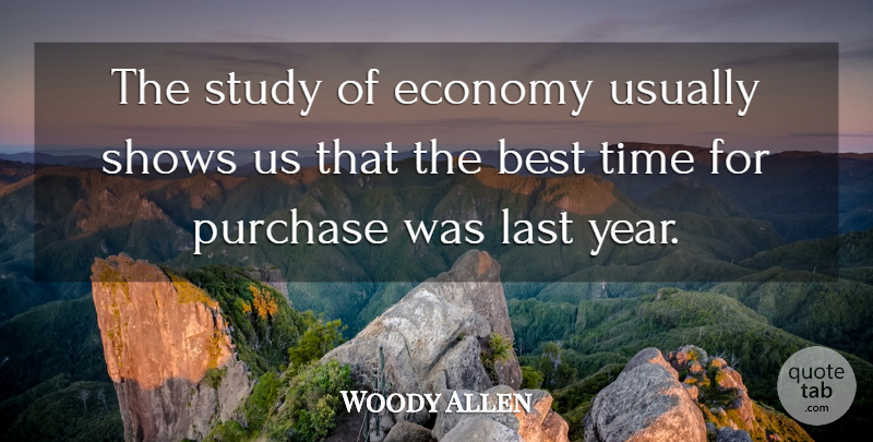 Woody Allen Quote About Years, Lasts, Study: The Study Of Economy Usually...