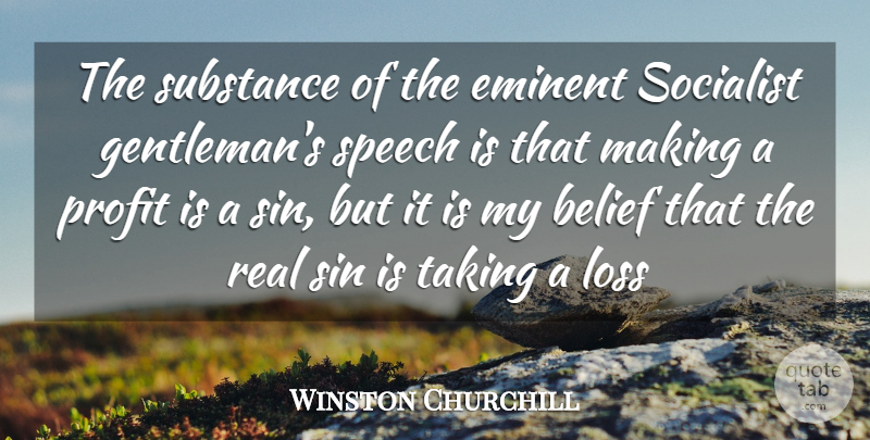 Winston Churchill Quote About Belief, Eminent, Loss, Profit, Sin: The Substance Of The Eminent...