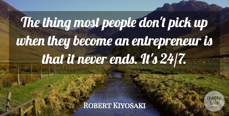 Robert Kiyosaki Quote About Inspiring, People, Entrepreneur: The Thing Most People Dont...