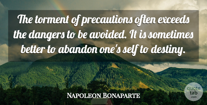 Napoleon Bonaparte Quote About Fate, Destiny, Self: The Torment Of Precautions Often...