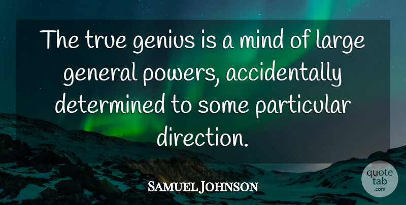 Samuel Johnson Quote About Determination, Mind, Genius: The True Genius Is A...