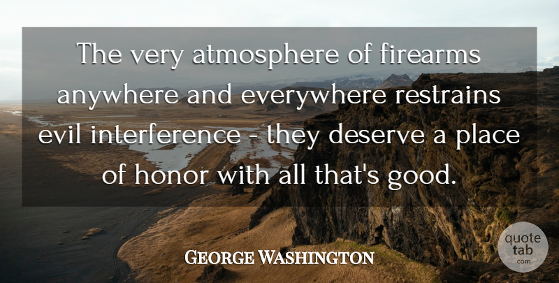 George Washington Quote About Strength, Peace, Gun: The Very Atmosphere Of Firearms...