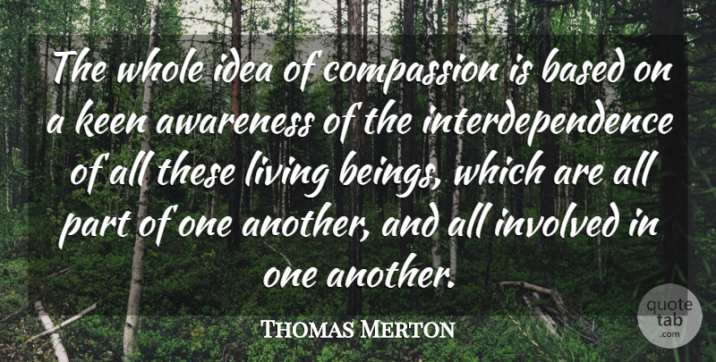 Thomas Merton Quote About God, Kindness, Compassion: The Whole Idea Of Compassion...