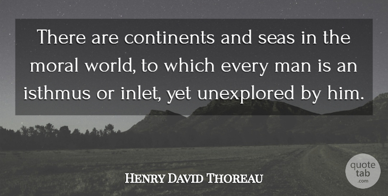 Henry David Thoreau Quote About Men, Sea, World: There Are Continents And Seas...