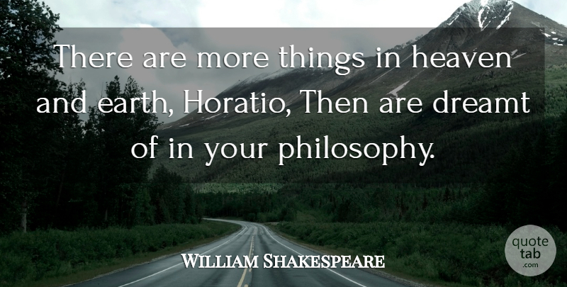 William Shakespeare Quote About Dreamt, Heaven, Shakespeare: There Are More Things In...