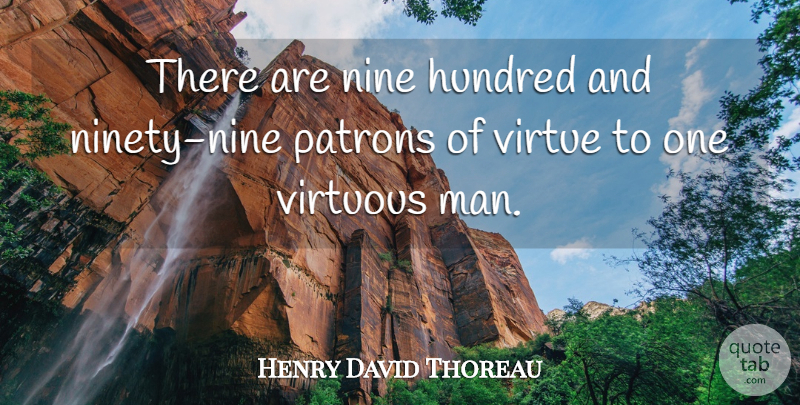 Henry David Thoreau Quote About Men, Ninety Nine, Virtue: There Are Nine Hundred And...