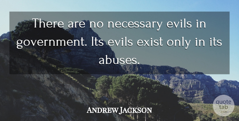 Andrew Jackson Quote About Patriotic, Government, Evil: There Are No Necessary Evils...