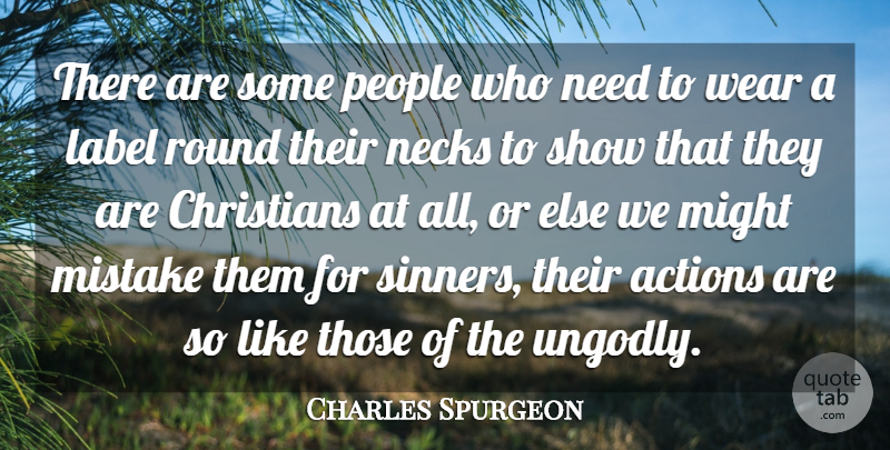 Charles Spurgeon Quote About Christians, Label, Might, Necks, People: There Are Some People Who...