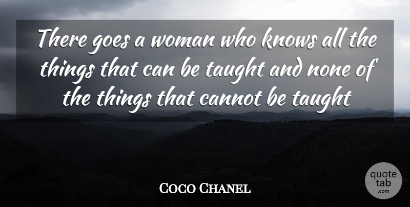 Coco Chanel Quote About Taught, Women Bashing, Men Bashing: There Goes A Woman Who...